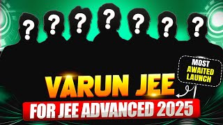 Launching VARUN JEE 2025 for JEE Advanced 2025 Aspirants !! 🔥