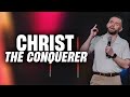 Christ the Conquerer // Pastor Vlad