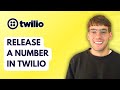 How to Release a Number in Twilio [2026 Full Guide]