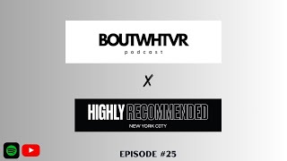 Bout Whatever Podcast w/ Marquis Williams from Highly Recommended NYC. #25