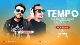TEMPO || EPISODE 19 || DJ SUJOY & DJ AMIT