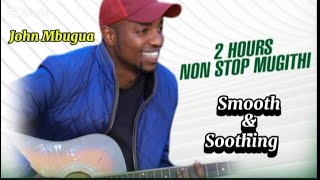 Smooth Soothing Mugithi Mix by John Mbugua #johnmbugua #mugithi #mugithimusic #mugithilive