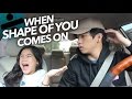 When "Shape Of You" By Ed Sheeran Comes On | Ranz and Niana