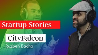 Startup Stories | Ruzbeh Bacha | CityFalcon