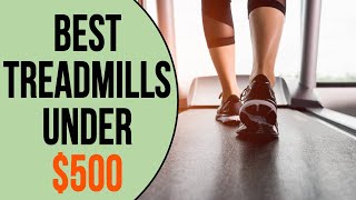 Best Treadmill under $500: Our Top Picks