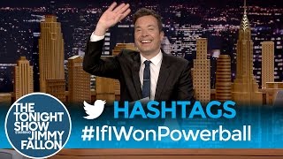 Hashtags: #IfIWonPowerball