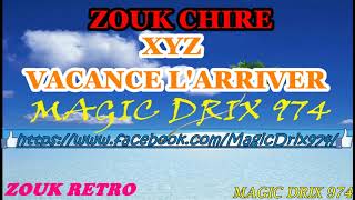 #ZOUKCHIRE XYZ - VACANCE L'ARRIVER #ZOUK BY MAGIC DRIX 974