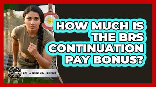 How Much Is The BRS Continuation Pay Bonus?