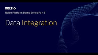 Reltio Platform Demo Series Part 5: Data integration