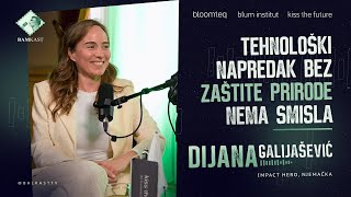 Dijana Galijašević - Tehnološki napredak bez zaštite prirode nema smisla - Kiss the Future - E6