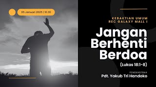 KU1 REC GM - Jangan Berhenti Berdoa (Lukas 18:1-8) - Pdt. Yakub Tri Handoko