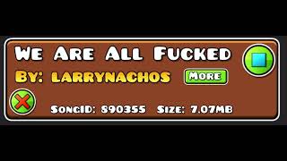 We are all Fucked LarryNachos (the bloop song)
