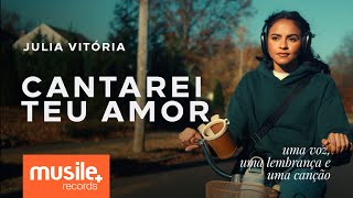 Julia Vitoria - Cantarei Teu Amor (I Could Sing Of Your Love Forever) - Acústico | Clipe Oficial