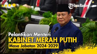 🔴LIVE: Pelantikan Menteri Kabinet Merah Putih Masa Jabatan 2024-2029