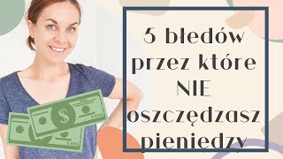 5 błędów w oszczędzaniu || dlaczego oszczędzanie mi nie wychodzi || budżet domowy bez tajemnic