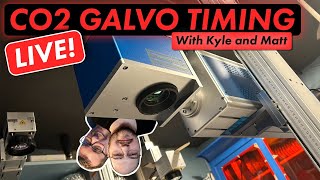 Co2 Galvo Timing LIVE! with Kyle and Matt | CO2 Laser Timing Walkthrough