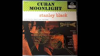 Stanley Black - Cuban Moonlight (1956) Full Album