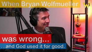 When Bryan Wolfmueller was wrong... and how God used it for good!