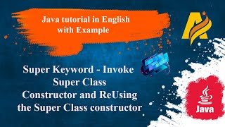 Java Tutorial | Super- Invoke SuperClass Constructor and Reusing the Super Class Constructor
