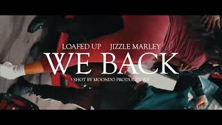 LoafedUp x Jizzle Marley - We Back (official video) shot by @moondoproductions