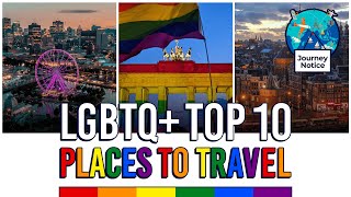 LGBTQ+ Travelers Check out theses 10 locations for SAFE travel