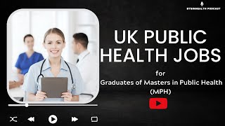 EP 38 - UK Public Health Jobs for Graduates of Masters In Public Health (MPH) | BTSInHealth