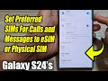 Galaxy S24/S24+/Ultra: How to Set Preferred SIMs For Calls and Messages to eSIM or Physical SIM