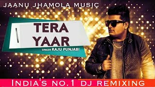 Tera Yaar remiX !! JaaNu JhaMoLa Music !! raJu pUnJabi !! Latest Haryanvi Songs Haryanavi 2017