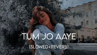 Tum Jo Aaye Zindagi Mein Full Song | Slowed And Reverb Hindi Love Song | Tulsi Kuma