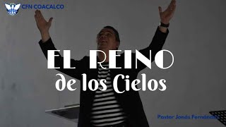 El Reino de los Cielos Parte 1 | Pastor Jonás Fernández