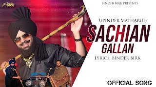 UPINDER MATHARU | SACHIAN GALLAN (Official Video) BINDER BIRK | Latest Punjabi Song 2024