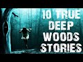 10 True Terrifying Deep Woods Scary Stories | Disturbing Rural Horror Stories To Fall Asleep To