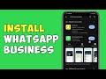 How To Install WhatsApp Business On Android 2023