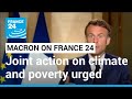 Emmanuel Macron on France 24: French President urges joint action on climate, poverty • FRANCE 24