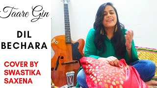 Dil Bechara- Taare Ginn| Cover song (Female)| Sushant S | Sanjana S| A.R. Rahman| Swastika Saxena