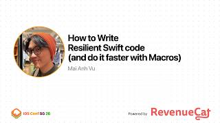 How to Write Resilient Swift code (and do it faster with Macros)
