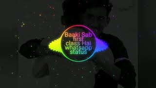 Baaki sab first class hai