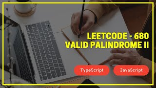 Leetcode 680 valid palindrome II TypeScript JavaScript