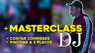 MASTERCLASS  DJ: EL ARTE DE CONTAR COMPASES Y LA MEZCLA A 3 PLATOS.