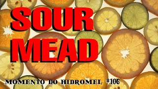 SOUR MEAD - MOMENTO DO HIDROMEL 106