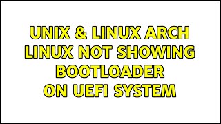 Unix & Linux: Arch Linux not showing bootloader on UEFI system