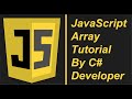 JavaScript Array Tutorial by C# Developer - [45 Minutes]