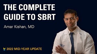 The Complete Guide to SBRT for Prostate Cancer | Amar Kishan, MD, UCLA