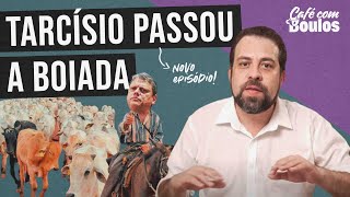 TARCÍSIO PASSOU A BOIADA | Café Com Boulos