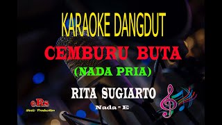 Karaoke Cemburu Buta Nada Pria - Rita Sugiarto (Karaoke Dangdut Tanpa Vocal)