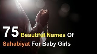 75 Beautiful Names Of Sahabiyat For Baby Girls