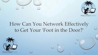 How Can You Network Effectively to Get Your "Foot in the Door?"