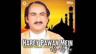 Haji Ghulam Abbas Khan Qawwal   Harey Pawan Mein Ro Ro Ke