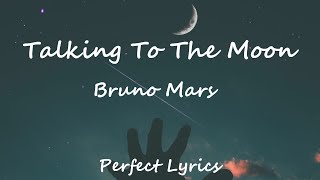 Bruno Mars - Talking to the Moon | Lyrics Video | Perfect Lyrics