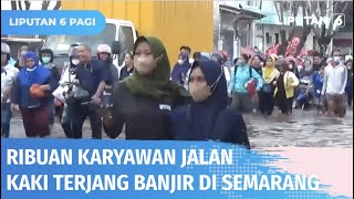 Ribuan Karyawan di Area Pelabuhan Tanjung Emas Jalan Kaki Terjang Banjir Rob | Liputan 6